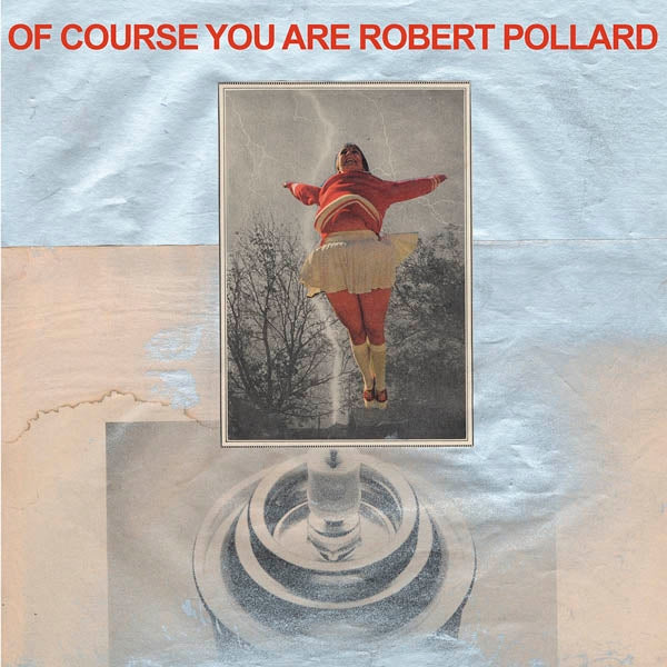 Robert Pollard - Of Course You Are |  Vinyl LP | Robert Pollard - Of Course You Are (LP) | Records on Vinyl