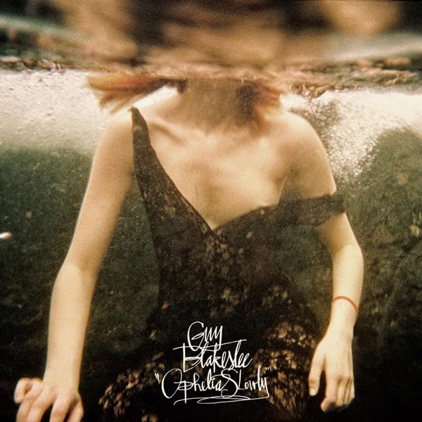 Guy Blakeslee - Ophelia Slowly |  Vinyl LP | Guy Blakeslee - Ophelia Slowly (LP) | Records on Vinyl
