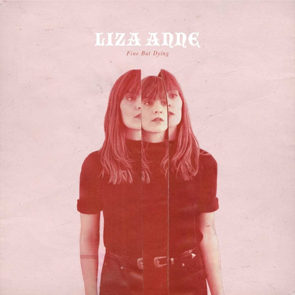 Liza Anne - Fine But Dying |  Vinyl LP | Liza Anne - Fine But Dying (LP) | Records on Vinyl