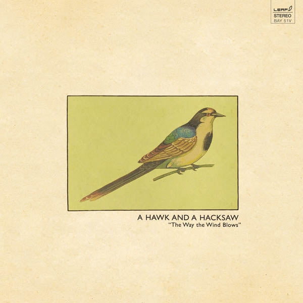 A Hawk And A Hacksaw - Way The Wind..  |  Vinyl LP | A Hawk And A Hacksaw - Way The Wind..  (2 LPs) | Records on Vinyl