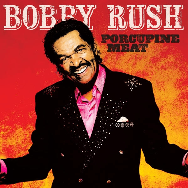 Bobby Rush - Porcupine Meat |  Vinyl LP | Bobby Rush - Porcupine Meat (2 LPs) | Records on Vinyl