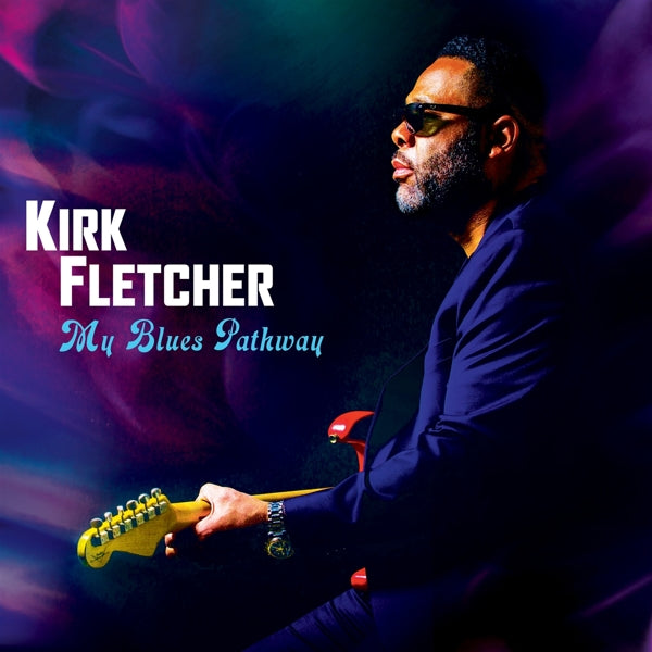 Kirk Fletcher - My Blues Pathway |  Vinyl LP | Kirk Fletcher - My Blues Pathway (LP) | Records on Vinyl