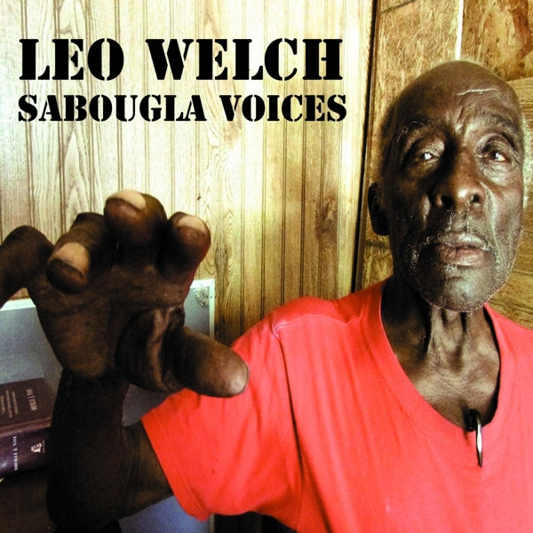 Leo Welch - Sabougla Voices |  Vinyl LP | Leo Welch - Sabougla Voices (LP) | Records on Vinyl