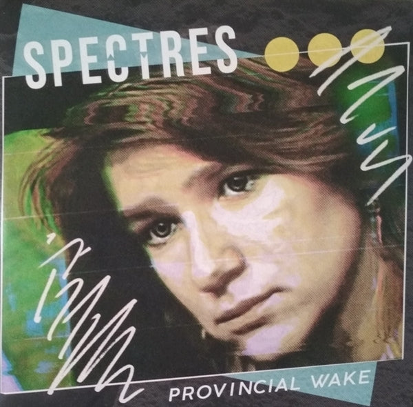 Spectres - Provincial Wake |  7" Single | Spectres - Provincial Wake (7" Single) | Records on Vinyl