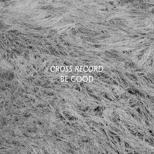 Cross Record - Be Good |  Vinyl LP | Cross Record - Be Good (LP) | Records on Vinyl