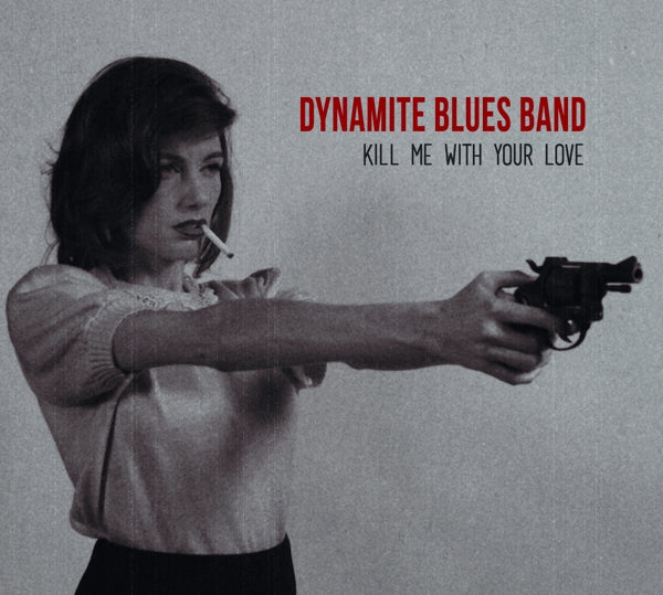  |  Vinyl LP | Dynamite Blues Band - Kill Me With Your Love (LP) | Records on Vinyl