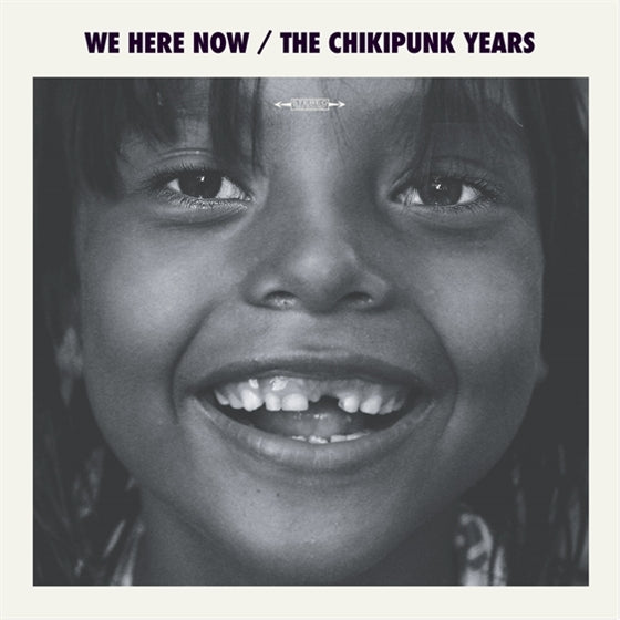 We Are Here Now - Chikipunks Years |  Vinyl LP | We Are Here Now - Chikipunks Years (LP) | Records on Vinyl