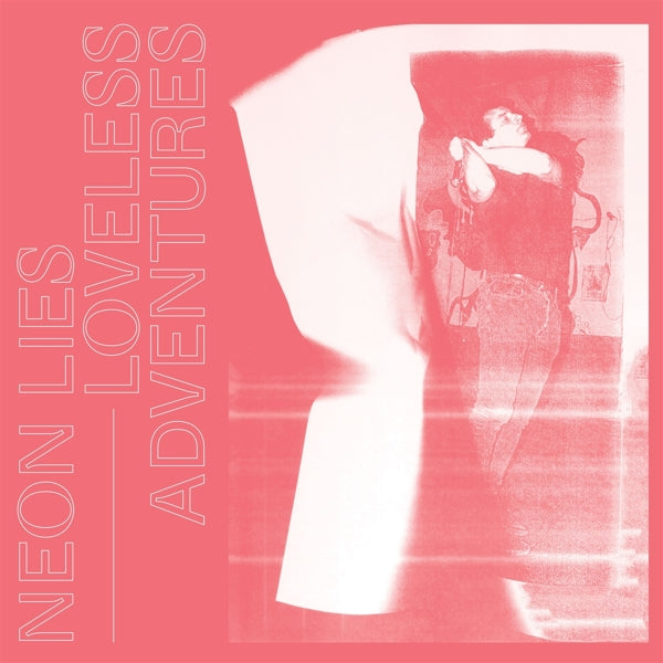 Neon Lies - Loveless Adventures |  Vinyl LP | Neon Lies - Loveless Adventures (LP) | Records on Vinyl