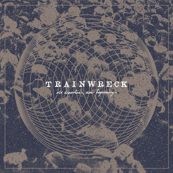  |  Vinyl LP | Trainwreck - Old Departures, New Beginnnings (LP) | Records on Vinyl