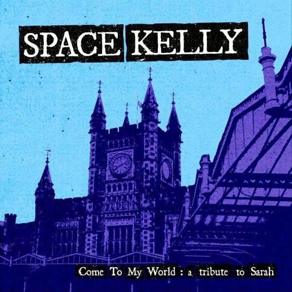  |  Vinyl LP | Space Kelly - Come To My World; a Tribute To Sarah (LP) | Records on Vinyl