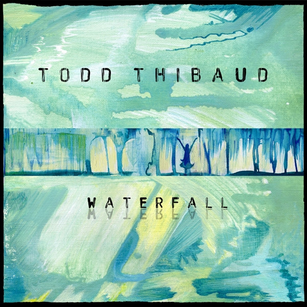  |  Vinyl LP | Todd Thibaud - Waterfall (LP) | Records on Vinyl