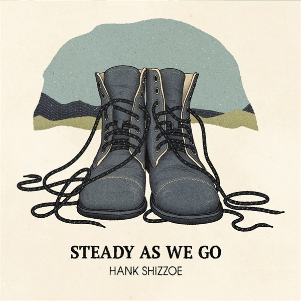 Hank Shizzoe - Steady As We Go |  Vinyl LP | Hank Shizzoe - Steady As We Go (LP) | Records on Vinyl