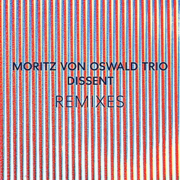  |  Vinyl LP | Moritz von -Trio- & Heinrich Kobberling Oswald - Dissent Remixes (Feat. Laurel Halo) (LP) | Records on Vinyl