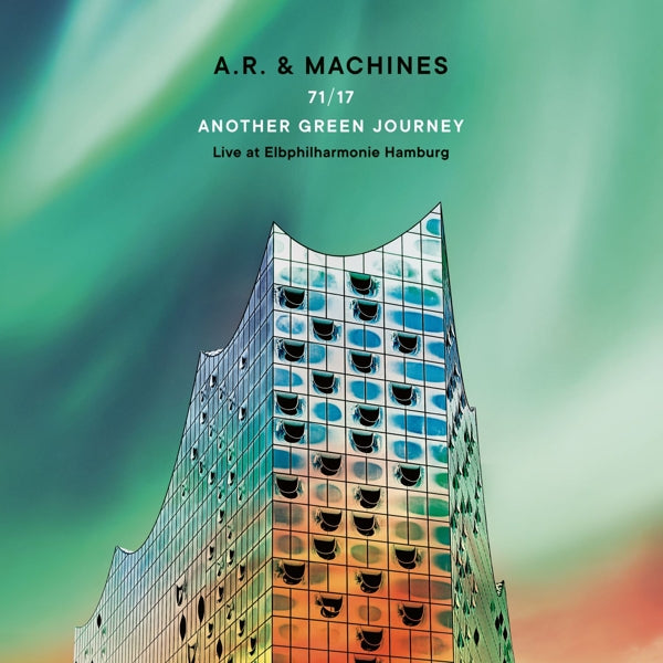  |  Vinyl LP | A.R. & Machines - 71/17 Another Green Journey  Live At Elbphilharmonie Hamburg (3 LPs) | Records on Vinyl
