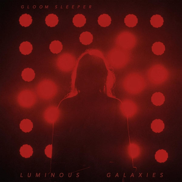 Gloom Sleeper - Luminous Galaxies  |  Vinyl LP | Gloom Sleeper - Luminous Galaxies  (LP) | Records on Vinyl