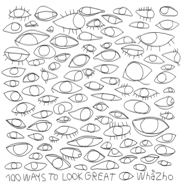  |  Vinyl LP | Whazho - 100 Ways To Look Great (LP) | Records on Vinyl