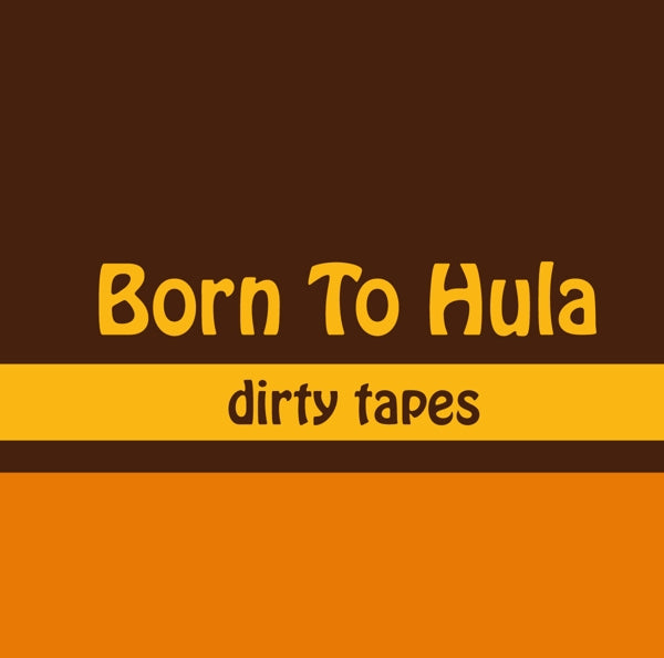  |  Vinyl LP | Born To Hula - Dirty Tapes (LP) | Records on Vinyl