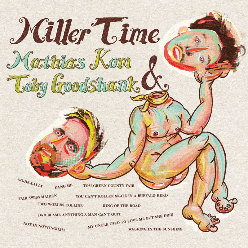  |  Vinyl LP | Mathias & Toby Goodshank Kom - Miller Time (LP) | Records on Vinyl