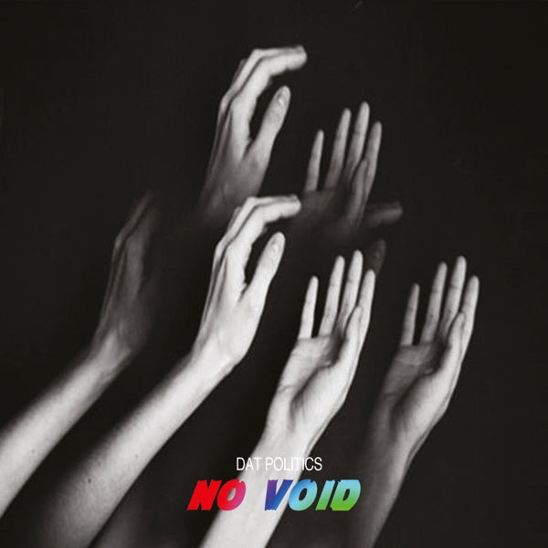  |  Vinyl LP | Dat Politics - No Void (LP) | Records on Vinyl