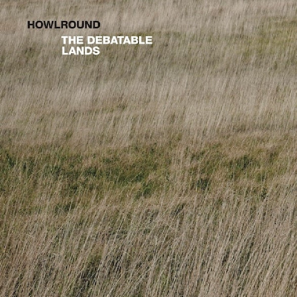 Howlrounds - Debatable Lands |  Vinyl LP | Howlrounds - Debatable Lands (LP) | Records on Vinyl