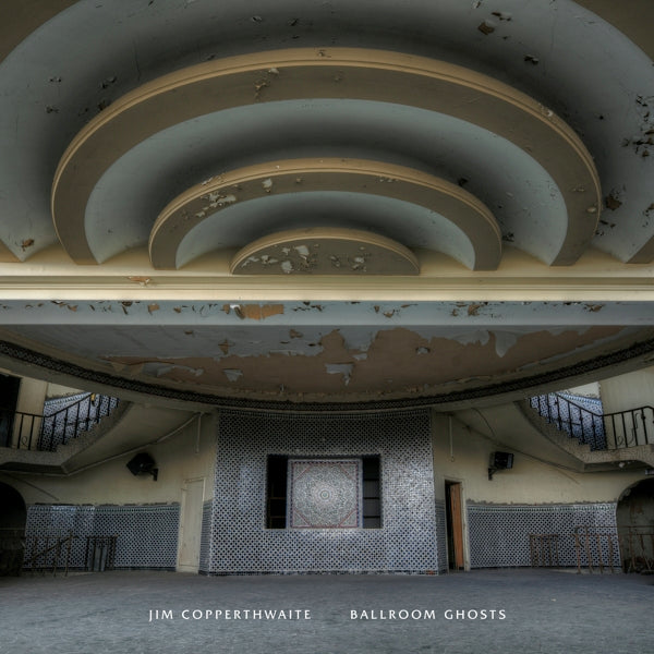 Jim Copperthwaite - Ballroom Ghosts |  Vinyl LP | Jim Copperthwaite - Ballroom Ghosts (LP) | Records on Vinyl