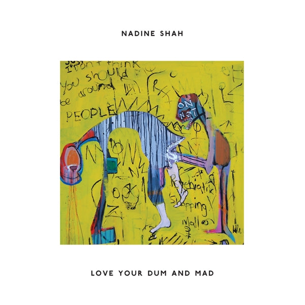 Nadine Shah - Love Your Dum And Mad |  Vinyl LP | Nadine Shah - Love Your Dum And Mad (LP) | Records on Vinyl