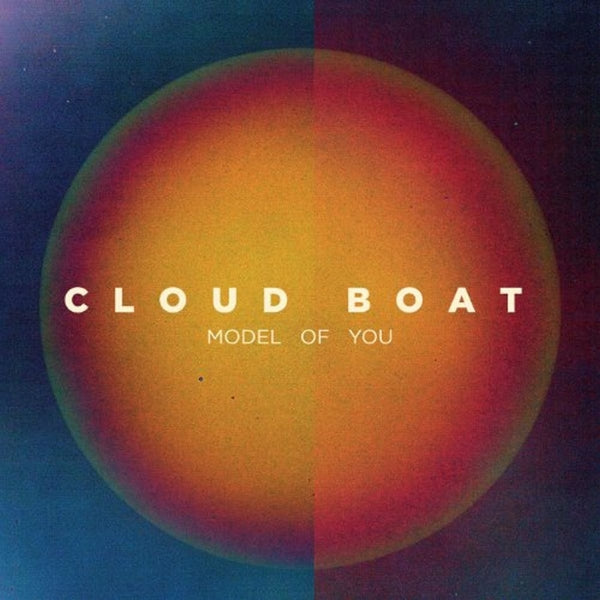 Cloud Boat - Model Of You  |  Vinyl LP | Cloud Boat - Model Of You  (2 LPs) | Records on Vinyl