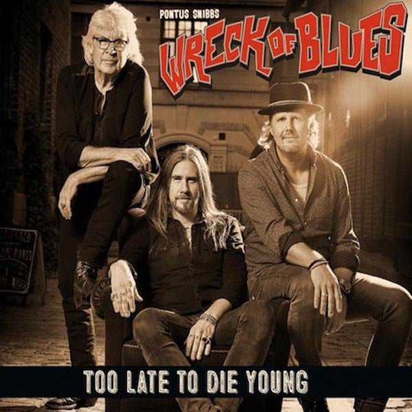 Pontus Snibb's Wreck Of B - Too Late To Die Young |  Vinyl LP | Pontus Snibb's Wreck Of B - Too Late To Die Young (LP) | Records on Vinyl