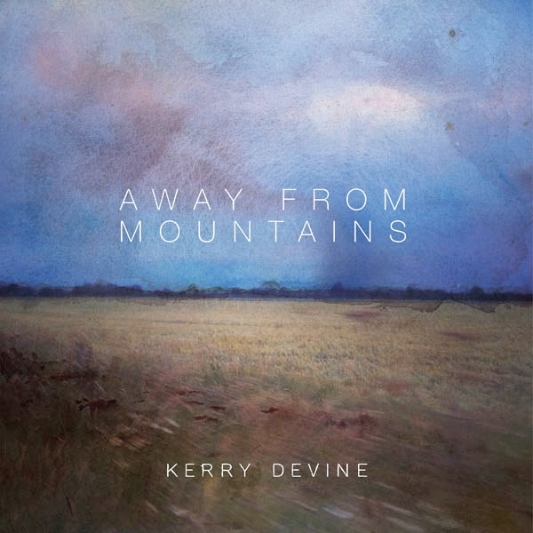 Kerry Devine - Away From Mountains |  Vinyl LP | Kerry Devine - Away From Mountains (LP) | Records on Vinyl
