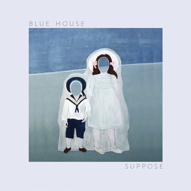 Blue House - Suppose |  Vinyl LP | Blue House - Suppose (LP) | Records on Vinyl