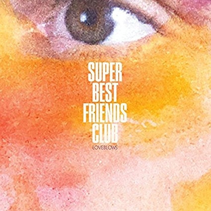 Super Best Friends Club - Loveblows |  Vinyl LP | Super Best Friends Club - Loveblows (LP) | Records on Vinyl