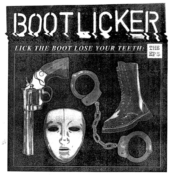  |  Vinyl LP | Bootlicker - Lick the Boot, Lose Your Teeth - the Eps (LP) | Records on Vinyl