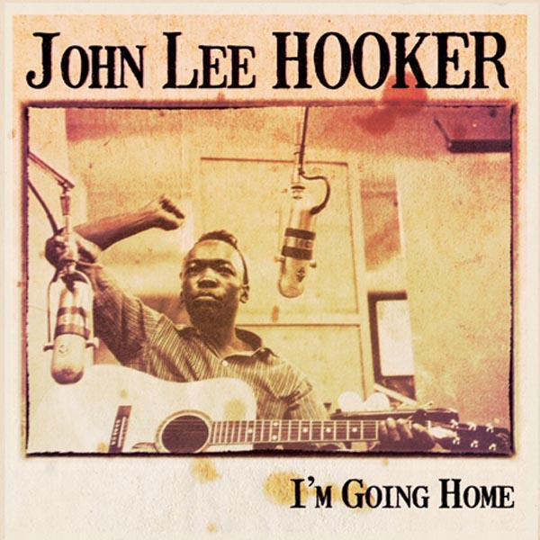 John Lee Hooker - I'm Going Home |  Vinyl LP | John Lee Hooker - I'm Going Home (LP) | Records on Vinyl