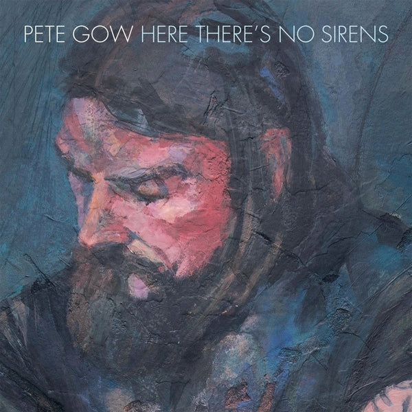 Pete Gow - Here There's No Sirens |  Vinyl LP | Pete Gow - Here There's No Sirens (LP) | Records on Vinyl