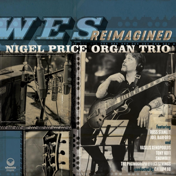 Nigel Price Organ Trio - Wes Reimagined |  Vinyl LP | Nigel Price Organ Trio - Wes Reimagined (2 LPs) | Records on Vinyl