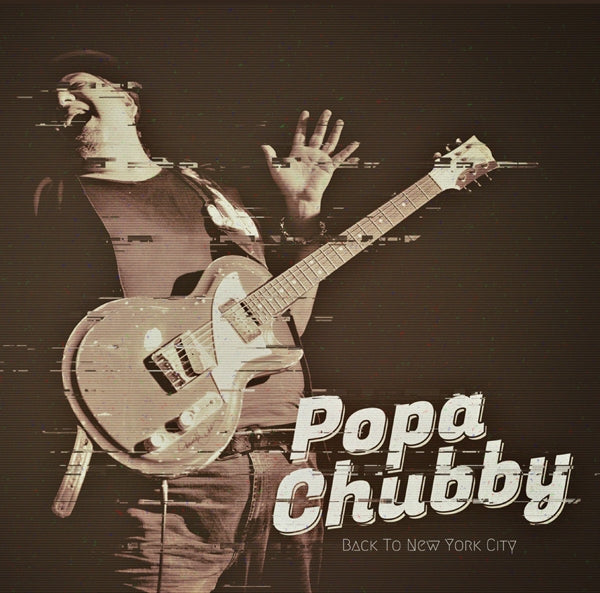  |  Vinyl LP | Popa Chubby - Back To New York City (LP) | Records on Vinyl