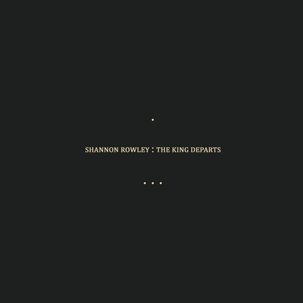  |  Vinyl LP | Shannon Rowley - King Departs (LP) | Records on Vinyl