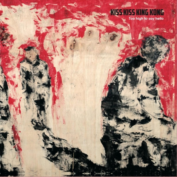  |  Vinyl LP | Kiss Kiss King Kong - Too High To Say Hello (LP) | Records on Vinyl