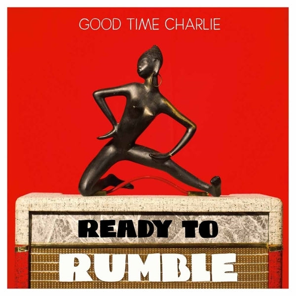  |  Vinyl LP | Good Time Charlie - Ready To Rumble (LP) | Records on Vinyl