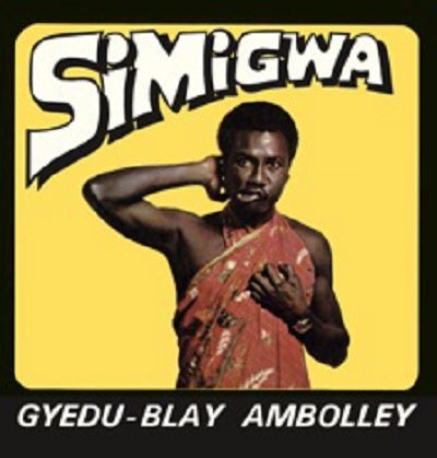 Gyedu Ambolley Blay - Simigwa |  Vinyl LP | Gyedu Ambolley Blay - Simigwa (LP) | Records on Vinyl