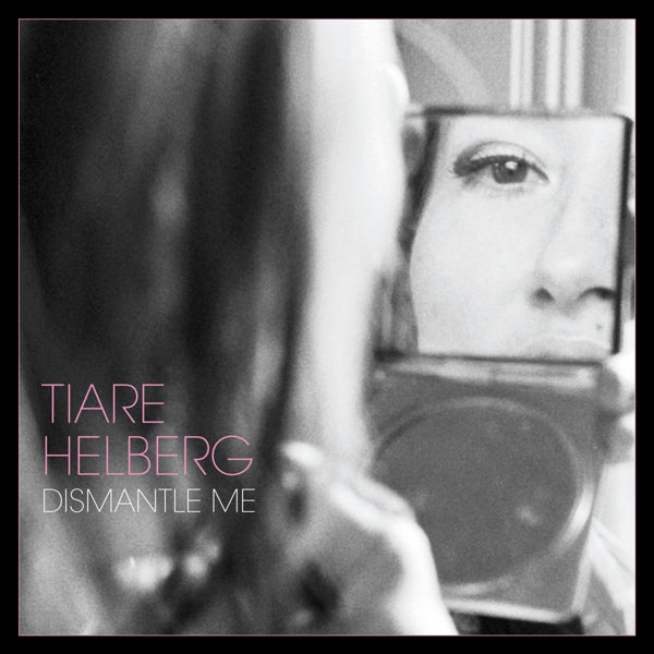 Tiare Helberg - Dismantle Me  |  Vinyl LP | Tiare Helberg - Dismantle Me  (LP) | Records on Vinyl
