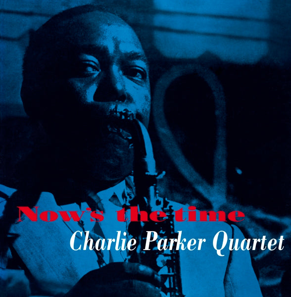 Charlie Quintet Parker - Now's The Time  |  Vinyl LP | Charlie Quintet Parker - Now's The Time  (LP) | Records on Vinyl