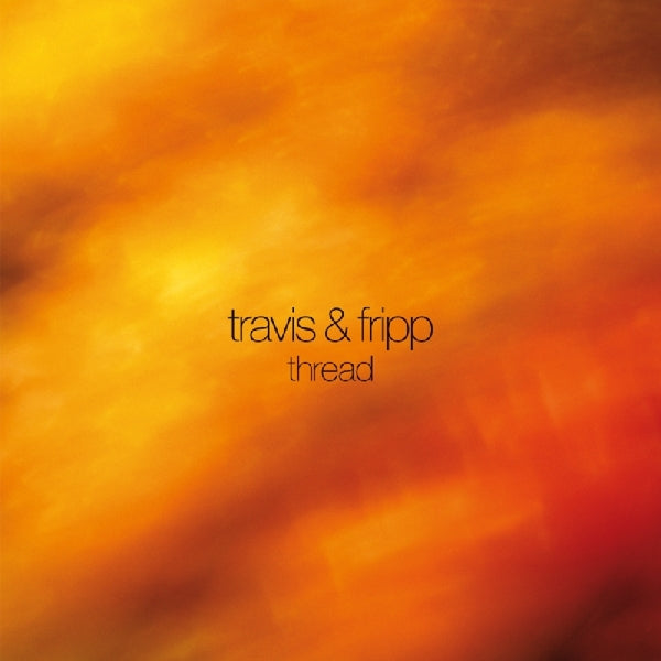 Robert Fripp & Theo Trav - Thread  |  Vinyl LP | Robert Fripp & Theo Trav - Thread  (2 LPs) | Records on Vinyl