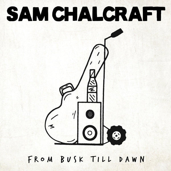 Sam Chalcraft - From Busk Till Dawn |  Vinyl LP | Sam Chalcraft - From Busk Till Dawn (LP) | Records on Vinyl