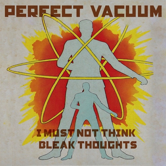 Perfect Vacuum - I Must Not Think Bleak.. |  Vinyl LP | Perfect Vacuum - I Must Not Think Bleak.. (LP) | Records on Vinyl