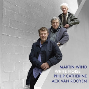 Martin Wind & Ack Van Rooyen Philip Catherine - White Noise |  Vinyl LP | Martin Wind, Ack Van Rooyen & Philip Catherine - White Noise (LP) | Records on Vinyl