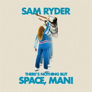 |  Vinyl LP | Sam Ryder - There's Nothing But Space, Man (LP) | Records on Vinyl