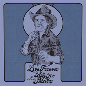  |  Preorder | Billy Joe Shaver - Live Forever: a Tribute To Billy Joe Shaver (LP) | Records on Vinyl