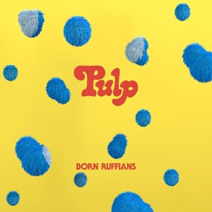  |  Preorder | Born Ruffians - Pulp (LP) | Records on Vinyl
