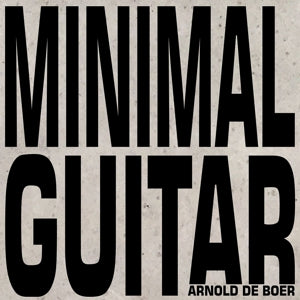 Arnold De Boer - Minimal Guitar |  Vinyl LP | Arnold De Boer - Minimal Guitar (LP) | Records on Vinyl